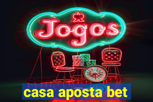 casa aposta bet